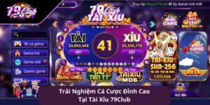 Tài Xỉu 79Club - Trải Nghiệm Cá Cược Đỉnh Cao Và Uy Tín
