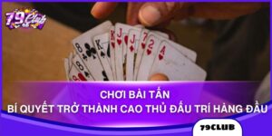Chơi Bài Tấn | Bí Quyết Trở Thành Cao Thủ Đấu Trí Hàng Đầu