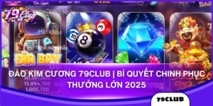 Đào Kim Cương 79club | Bí Quyết Chinh Phục Thưởng Lớn 2025